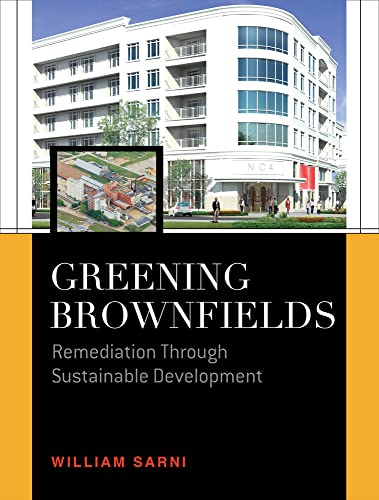 Greening Brownfields: Remediation Through Sustainable Development: Remediation Through Sustainable Development